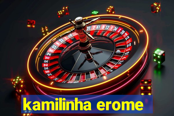 kamilinha erome